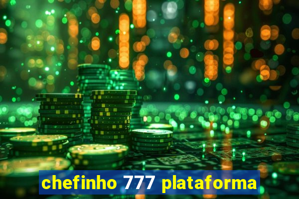 chefinho 777 plataforma